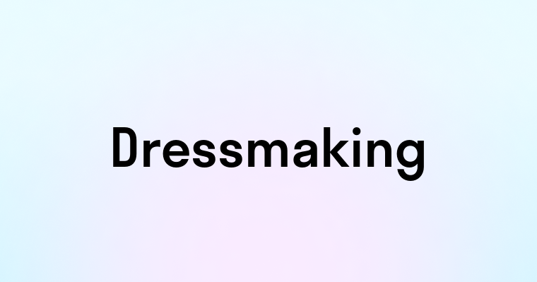 Dressmaking