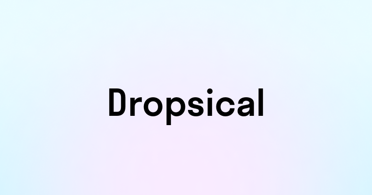 Dropsical