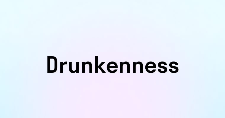 Drunkenness