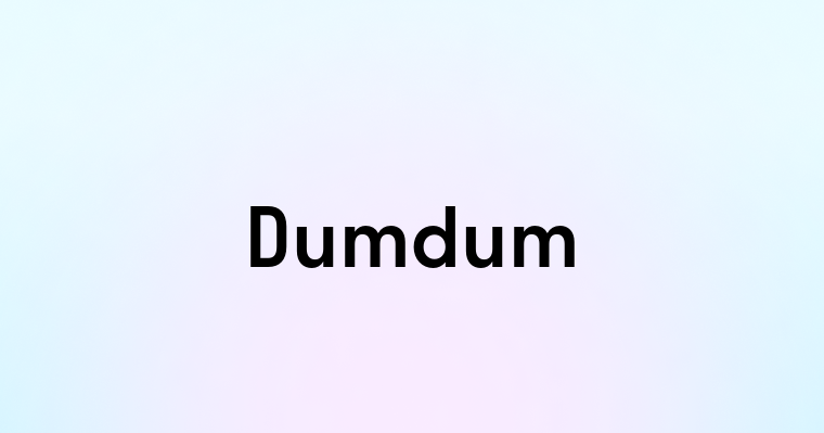 Dumdum