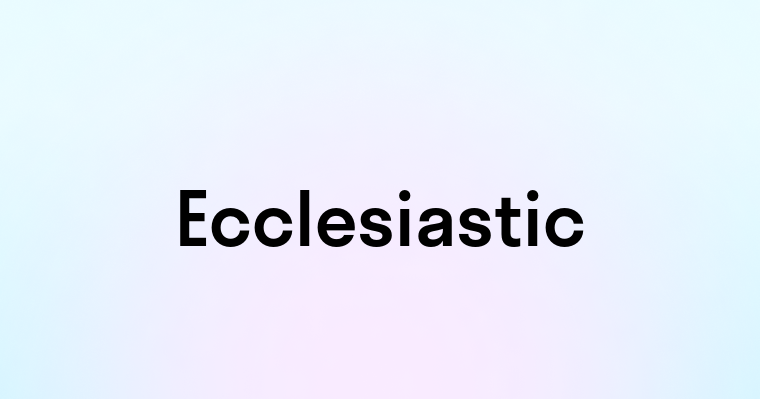 Ecclesiastic