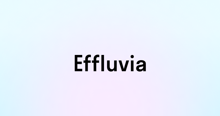 Effluvia