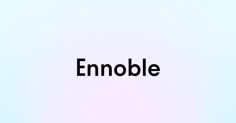 Ennoble