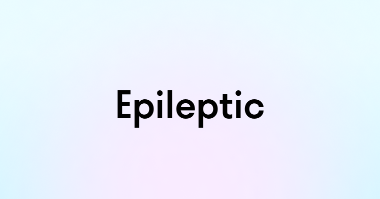 Epileptic