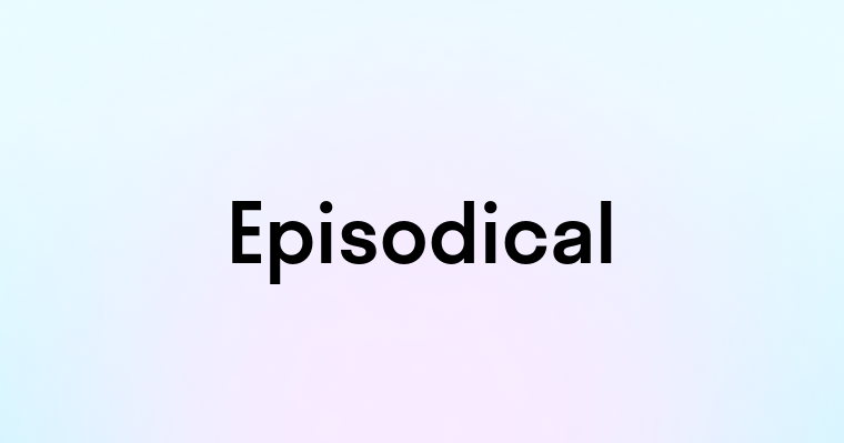 Episodical