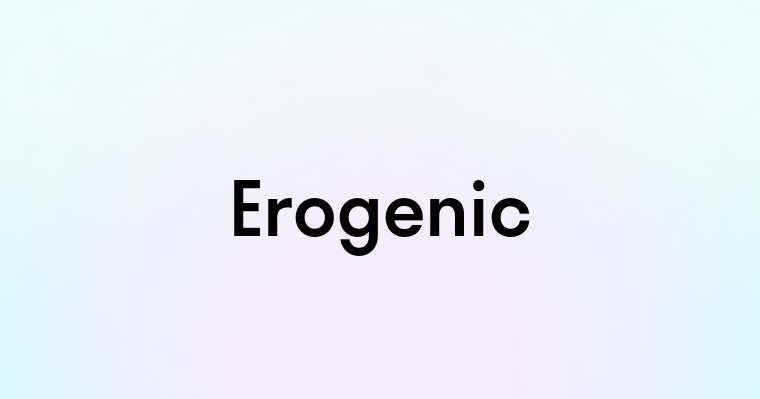 Erogenic