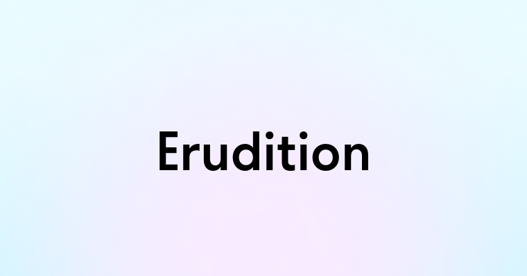 Erudition