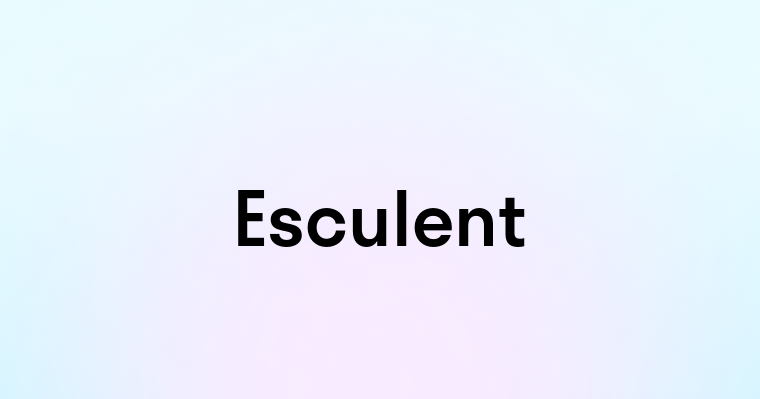 Esculent