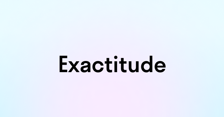 Exactitude