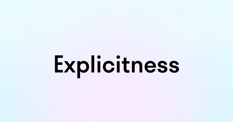 Explicitness