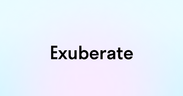 Exuberate