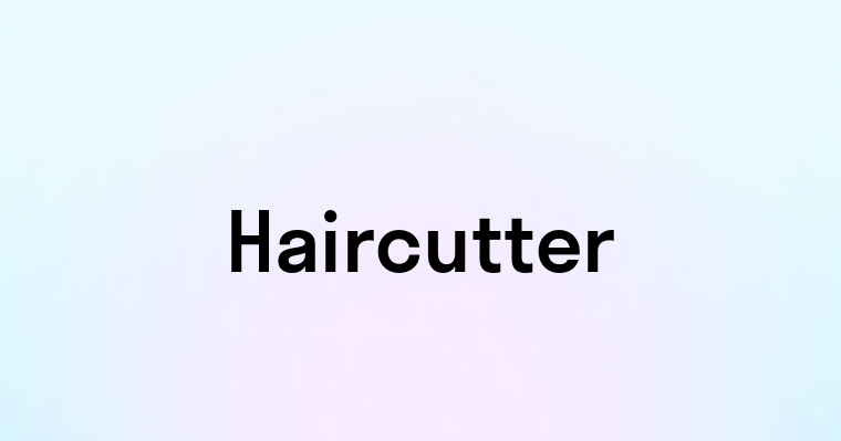 Haircutter