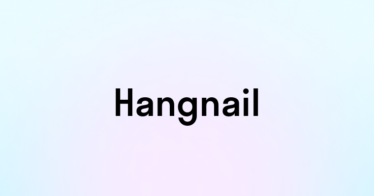 Hangnail