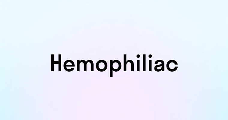 Hemophiliac