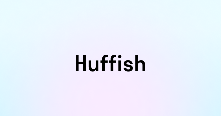 Huffish