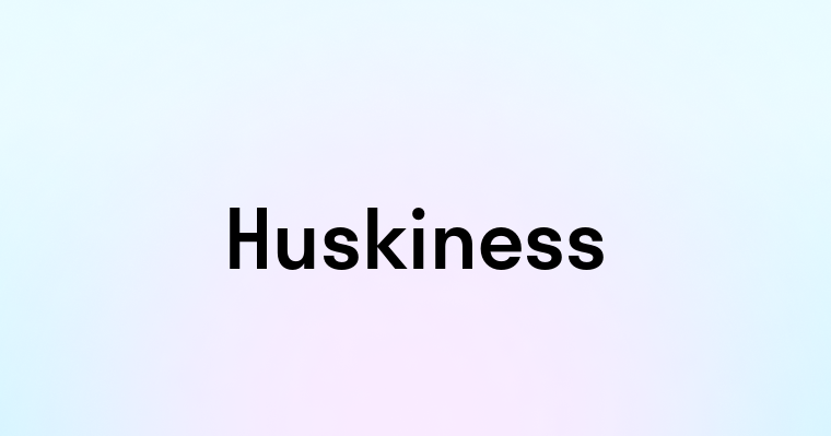 Huskiness