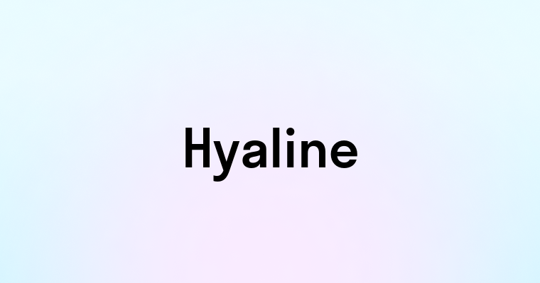 Hyaline