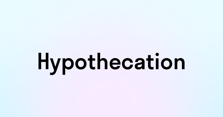 Hypothecation