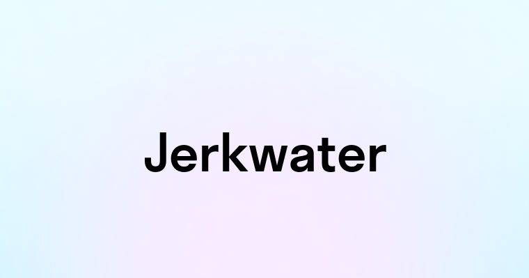 Jerkwater