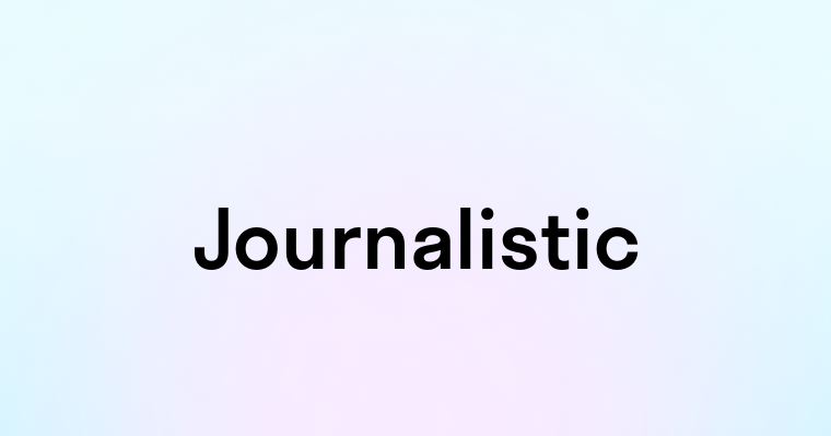 Journalistic