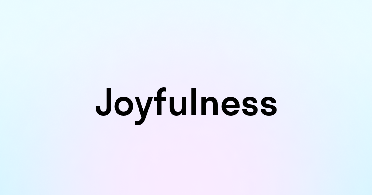 Joyfulness