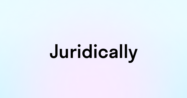 Juridically