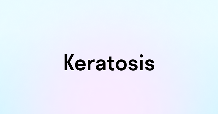 Keratosis