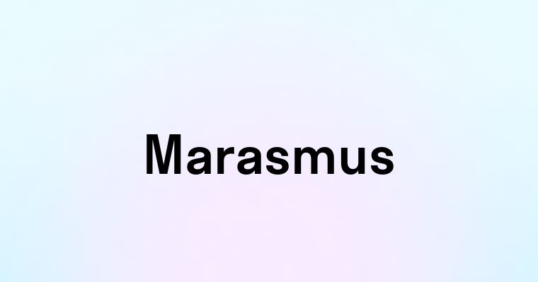 Marasmus