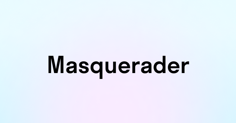 Masquerader