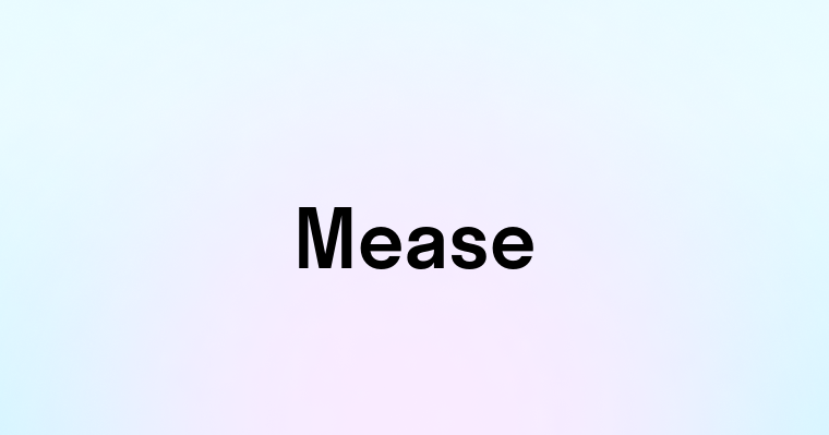 Mease