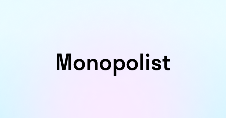 Monopolist