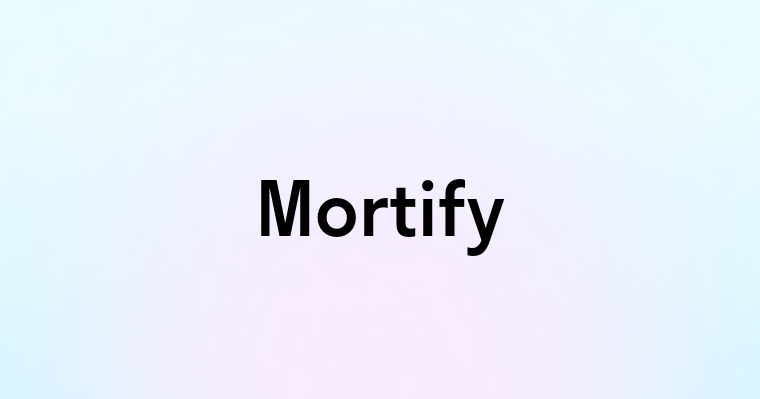 Mortify