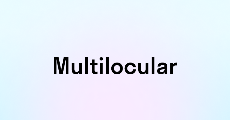 Multilocular