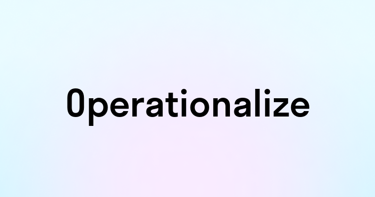 Operationalize