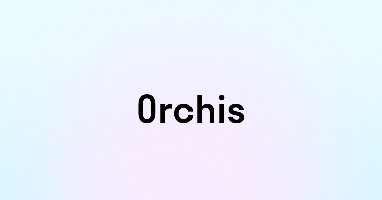 Orchis