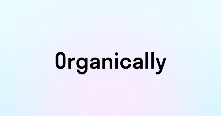 Organically