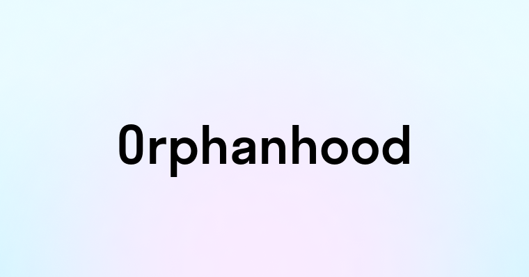 Orphanhood