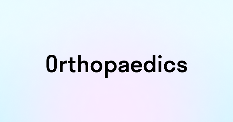 Orthopaedics