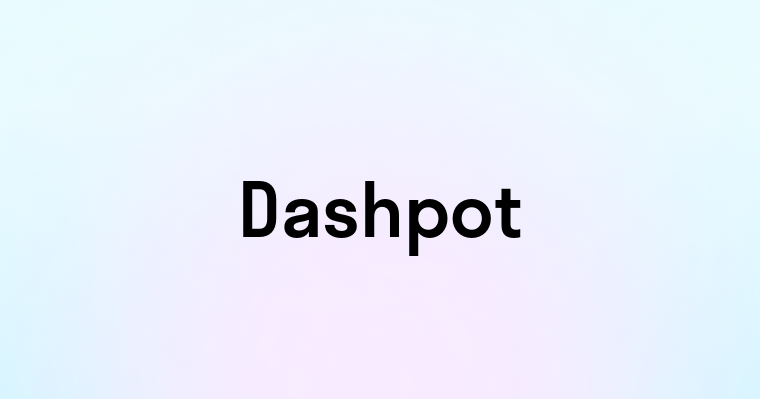 Dashpot