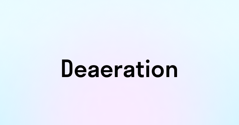 Deaeration