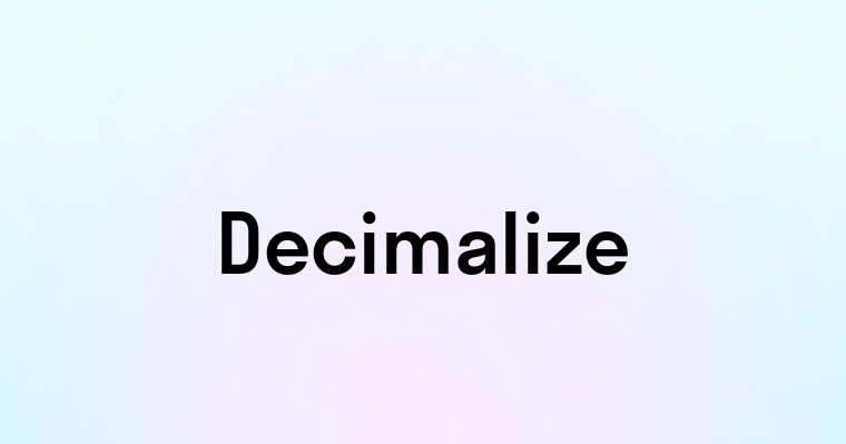 Decimalize