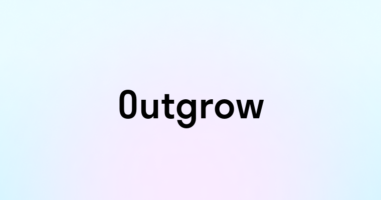 Outgrow