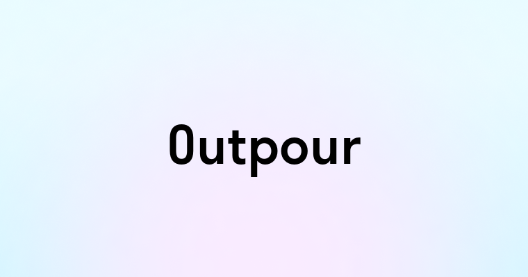 Outpour