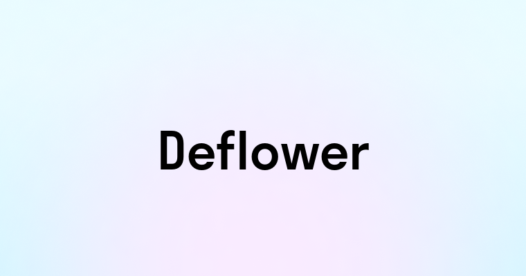 Deflower