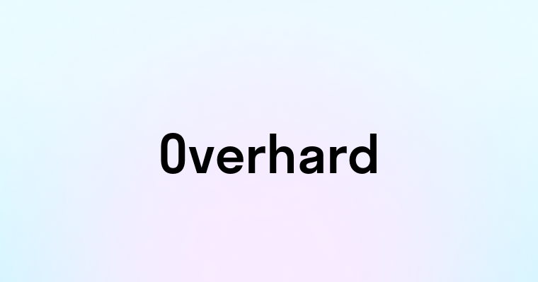 Overhard