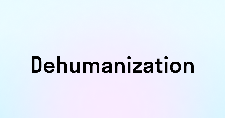 Dehumanization