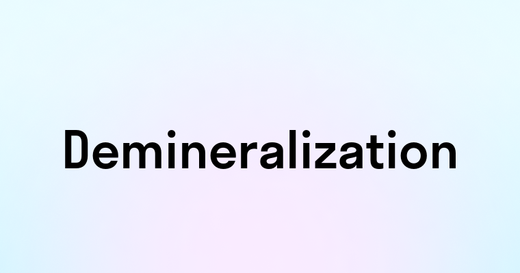 Demineralization