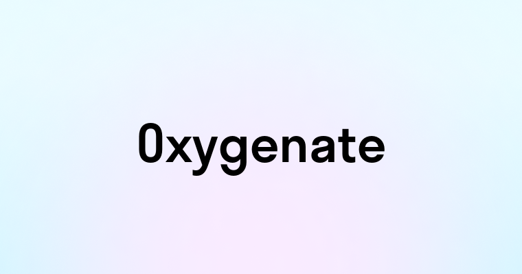 Oxygenate