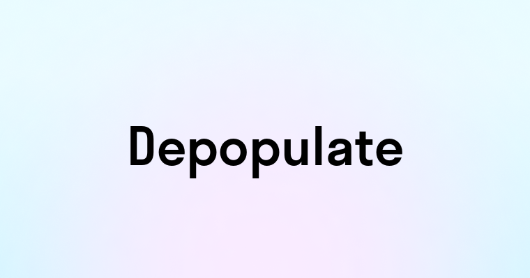 Depopulate