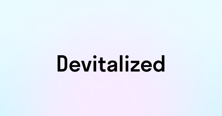 Devitalized